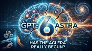 OpenAI Launches GPT-6 Astra: Has the AGI Era Really Begun