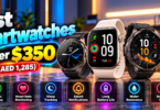 Best Smartwatches Under $350 (AED 1,285) in 2026