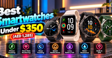 Best Smartwatches Under $350 (AED 1,285) in 2026