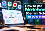 How to Use NotebookLM (Gemini Notebook) for Study and Research