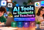 AI Tools for Students and Teachers: A Complete Step-by-Step Guide to Smarter Learning