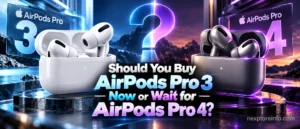 Should You Buy AirPods Pro 3 Now or Wait for AirPods Pro 4?