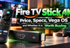 Fire TV Stick 4K 2026: Price, Specs, Vega OS and Whether It Is Worth Buying